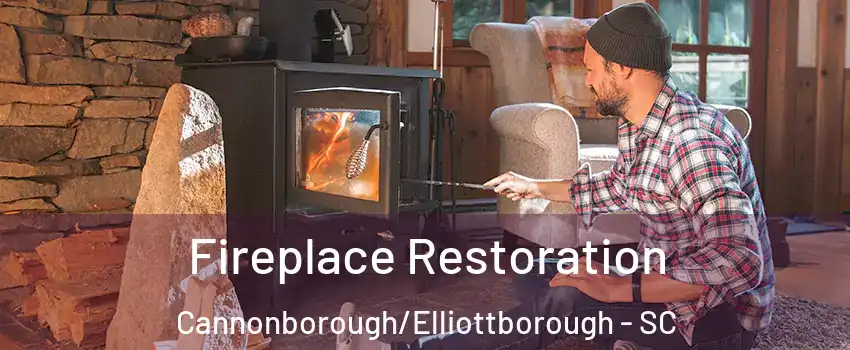 Fireplace Restoration Cannonborough/Elliottborough - SC