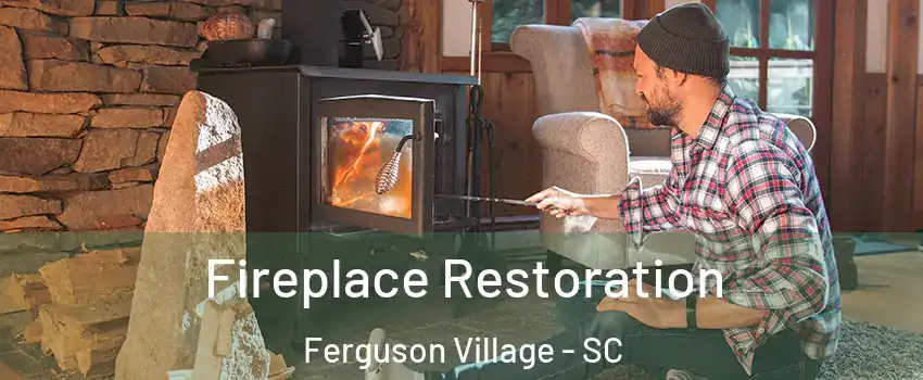 Fireplace Restoration Ferguson Village - SC