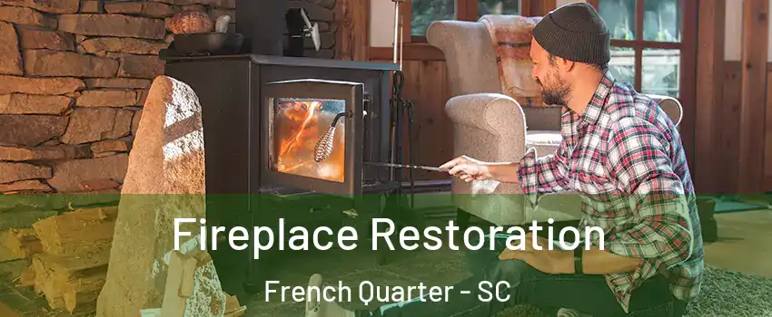 Fireplace Restoration French Quarter - SC