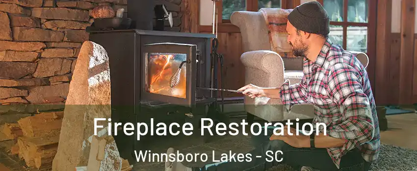 Fireplace Restoration Winnsboro Lakes - SC