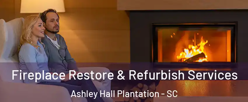 Fireplace Restore & Refurbish Services Ashley Hall Plantation - SC