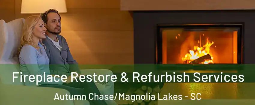 Fireplace Restore & Refurbish Services Autumn Chase/Magnolia Lakes - SC