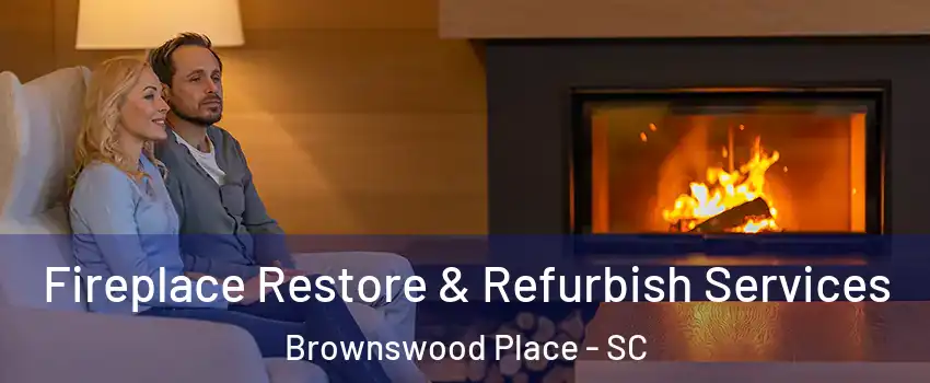 Fireplace Restore & Refurbish Services Brownswood Place - SC