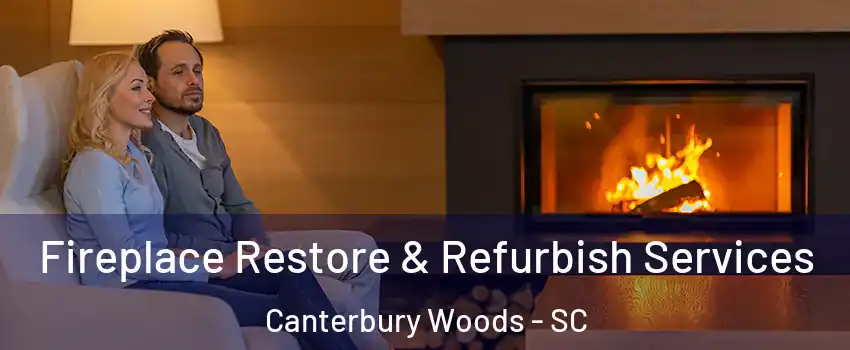 Fireplace Restore & Refurbish Services Canterbury Woods - SC