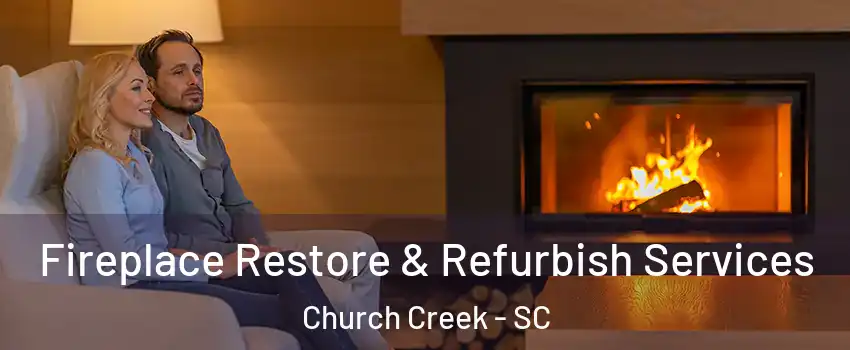 Fireplace Restore & Refurbish Services Church Creek - SC