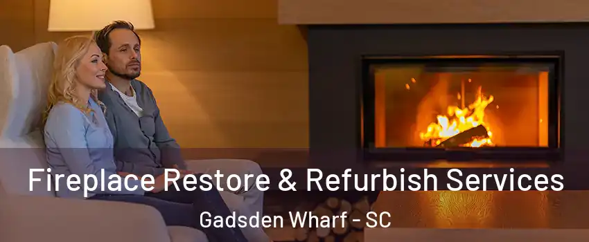 Fireplace Restore & Refurbish Services Gadsden Wharf - SC