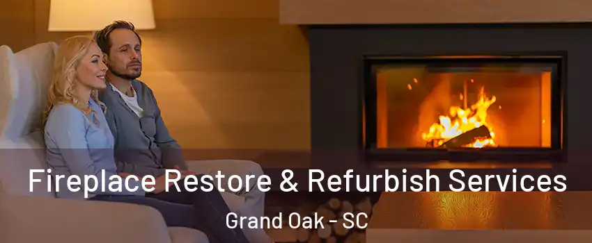 Fireplace Restore & Refurbish Services Grand Oak - SC