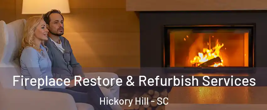 Fireplace Restore & Refurbish Services Hickory Hill - SC