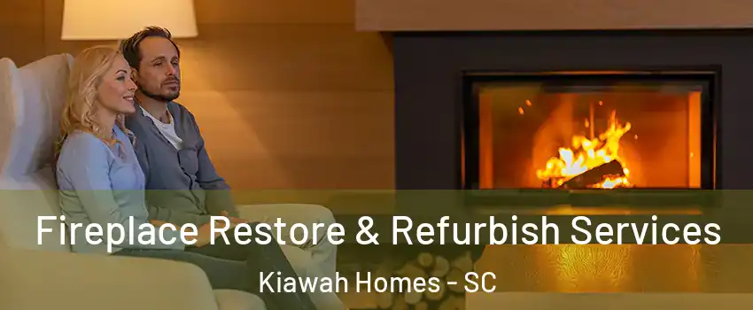 Fireplace Restore & Refurbish Services Kiawah Homes - SC