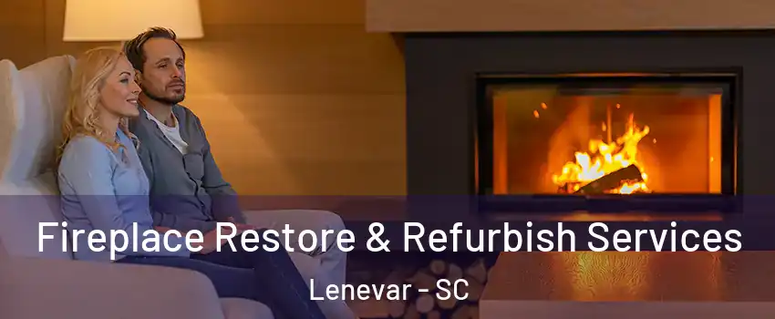 Fireplace Restore & Refurbish Services Lenevar - SC