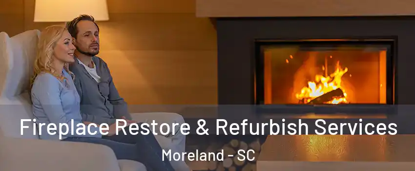 Fireplace Restore & Refurbish Services Moreland - SC