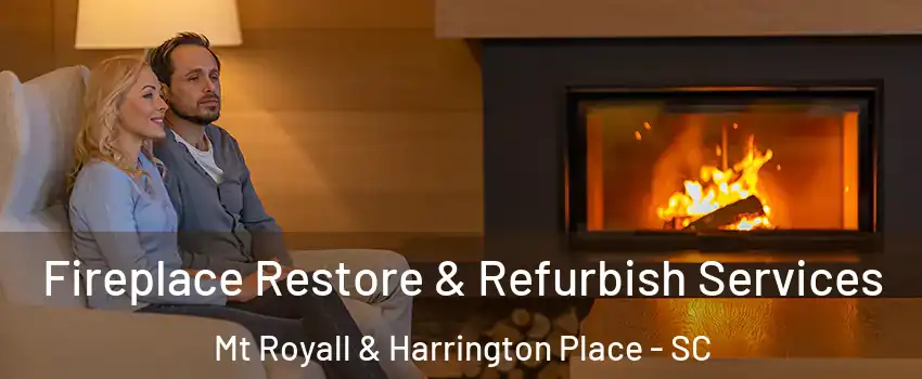 Fireplace Restore & Refurbish Services Mt Royall & Harrington Place - SC