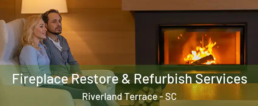 Fireplace Restore & Refurbish Services Riverland Terrace - SC