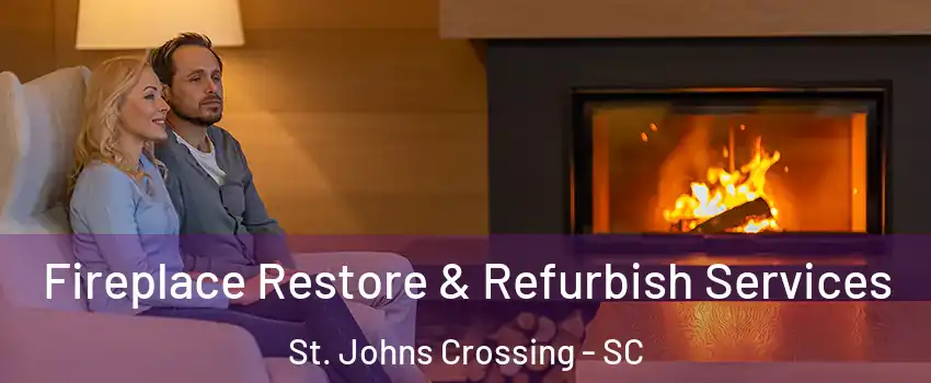 Fireplace Restore & Refurbish Services St. Johns Crossing - SC