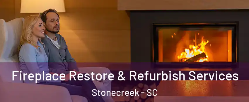 Fireplace Restore & Refurbish Services Stonecreek - SC