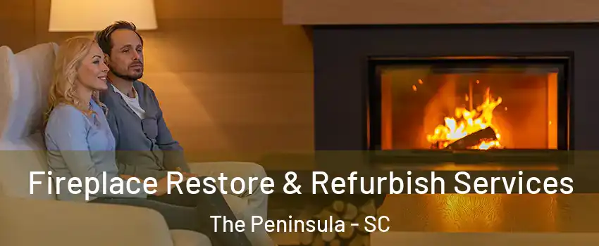 Fireplace Restore & Refurbish Services The Peninsula - SC