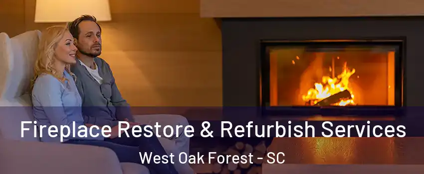 Fireplace Restore & Refurbish Services West Oak Forest - SC