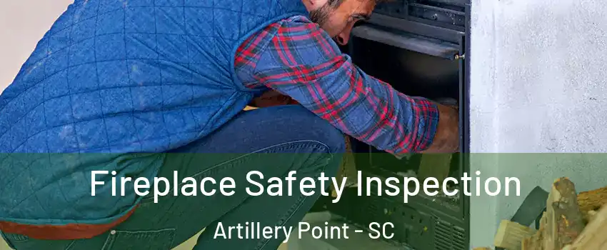 Fireplace Safety Inspection Artillery Point - SC