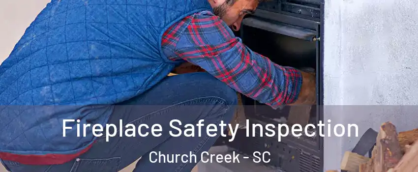 Fireplace Safety Inspection Church Creek - SC