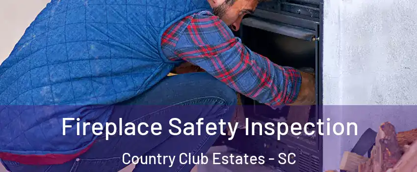 Fireplace Safety Inspection Country Club Estates - SC