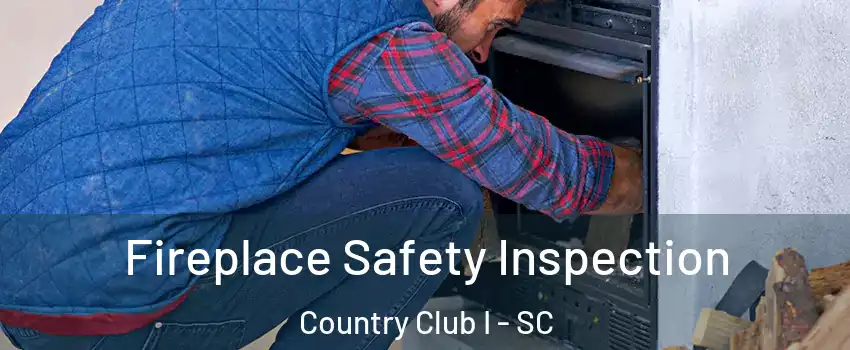 Fireplace Safety Inspection Country Club I - SC