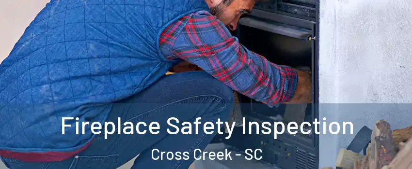 Fireplace Safety Inspection Cross Creek - SC