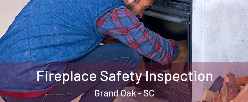 Fireplace Safety Inspection Grand Oak - SC