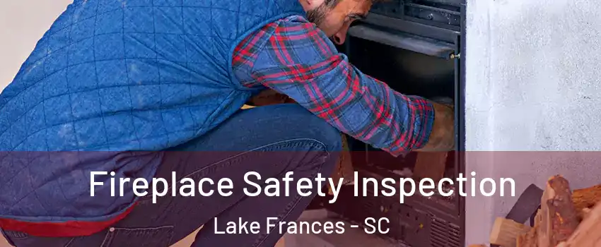 Fireplace Safety Inspection Lake Frances - SC