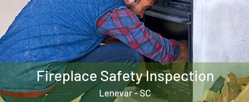 Fireplace Safety Inspection Lenevar - SC