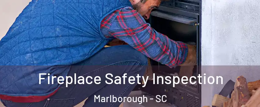 Fireplace Safety Inspection Marlborough - SC