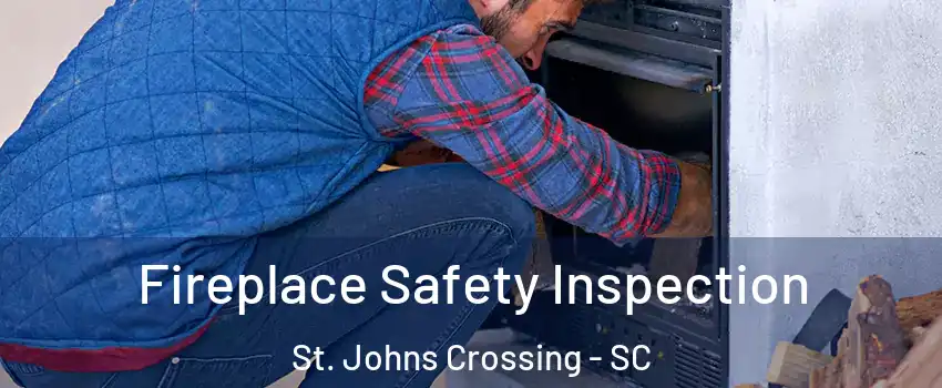 Fireplace Safety Inspection St. Johns Crossing - SC