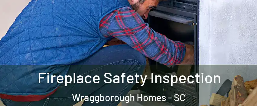 Fireplace Safety Inspection Wraggborough Homes - SC