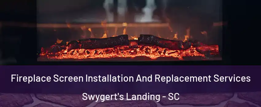 Fireplace Screen Installation And Replacement Services Swygert's Landing - SC