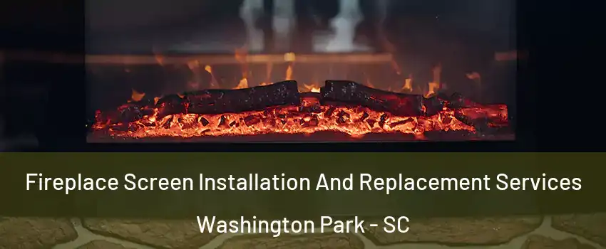 Fireplace Screen Installation And Replacement Services Washington Park - SC