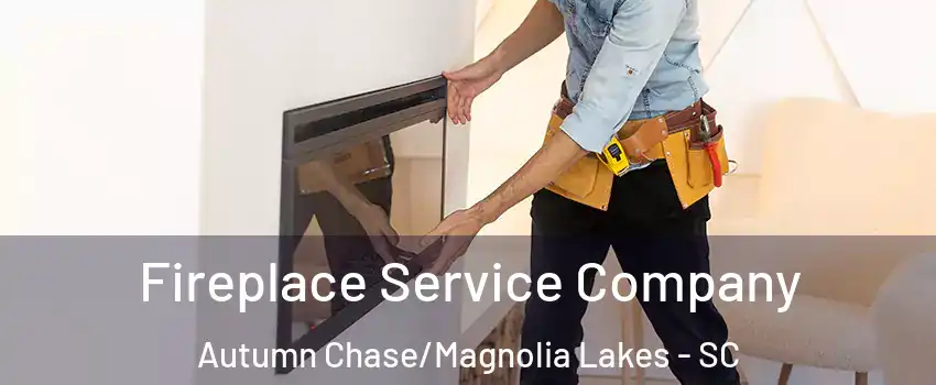 Fireplace Service Company Autumn Chase/Magnolia Lakes - SC