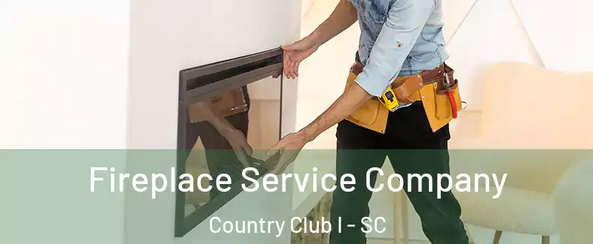 Fireplace Service Company Country Club I - SC