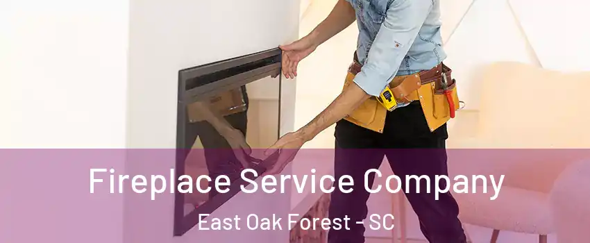 Fireplace Service Company East Oak Forest - SC