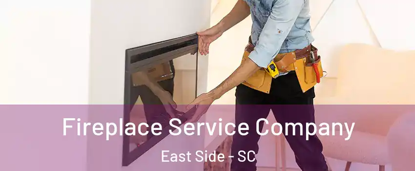 Fireplace Service Company East Side - SC