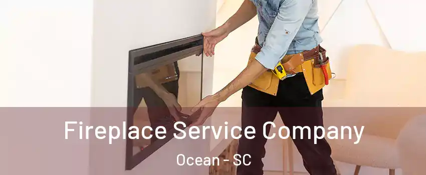 Fireplace Service Company Ocean - SC