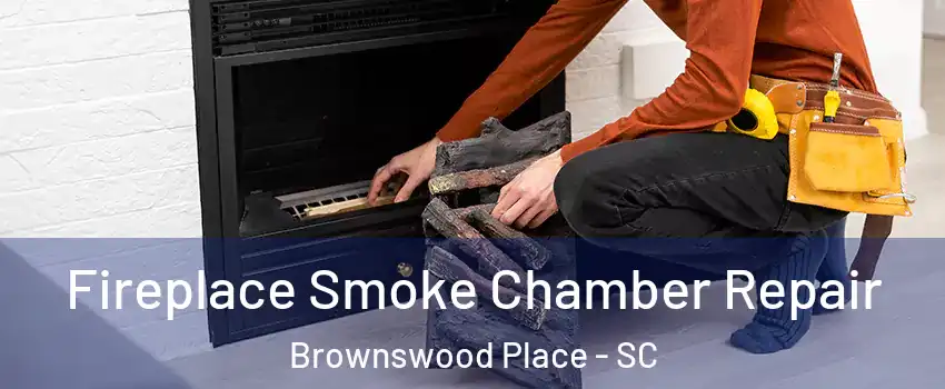 Fireplace Smoke Chamber Repair Brownswood Place - SC