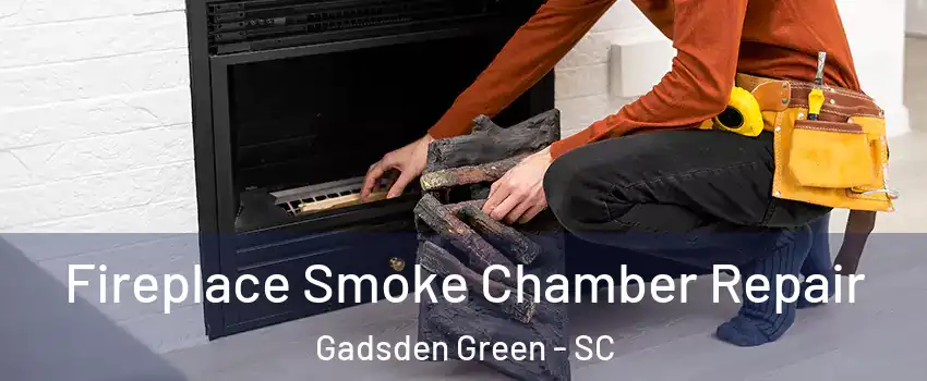 Fireplace Smoke Chamber Repair Gadsden Green - SC