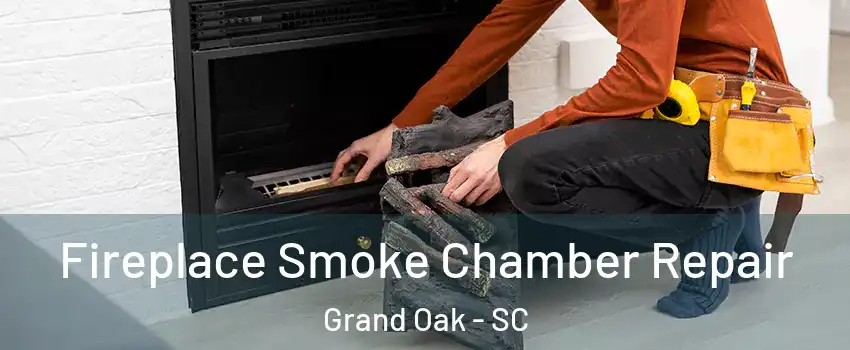 Fireplace Smoke Chamber Repair Grand Oak - SC