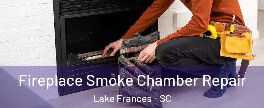 Fireplace Smoke Chamber Repair Lake Frances - SC