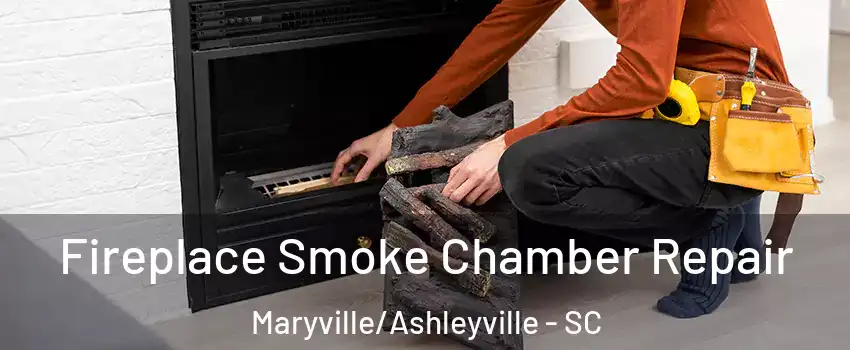 Fireplace Smoke Chamber Repair Maryville/Ashleyville - SC