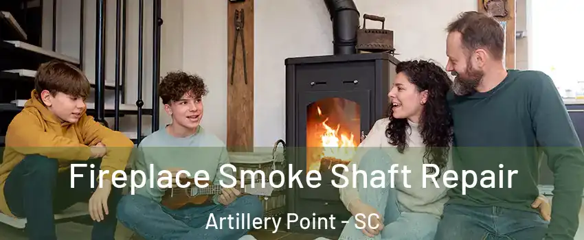 Fireplace Smoke Shaft Repair Artillery Point - SC