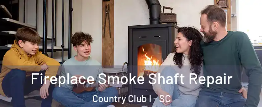 Fireplace Smoke Shaft Repair Country Club I - SC