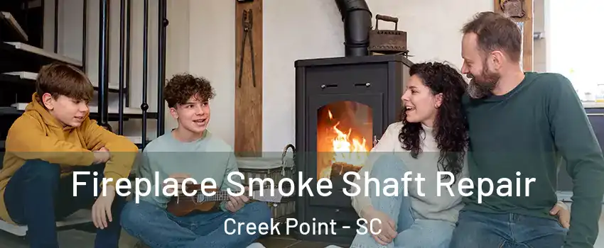 Fireplace Smoke Shaft Repair Creek Point - SC