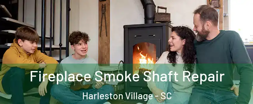 Fireplace Smoke Shaft Repair Harleston Village - SC