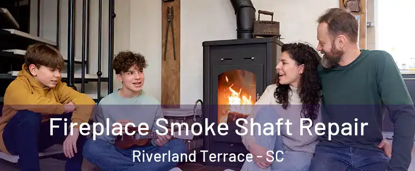 Fireplace Smoke Shaft Repair Riverland Terrace - SC