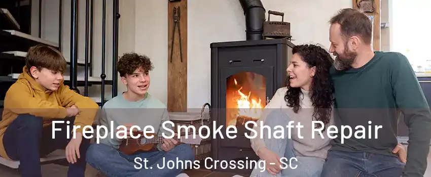 Fireplace Smoke Shaft Repair St. Johns Crossing - SC